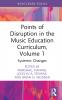 Points of Disruption in the Music Education Curriculum Volume 1