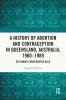 History of Abortion and Contraception in Queensland Australia 1960–1989