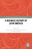 Business History of Latin America
