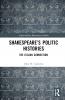 Shakespeare’s Politic Histories