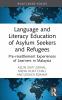 Language and Literacy Education of Asylum Seekers and Refugees