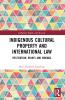 Indigenous Cultural Property and International Law