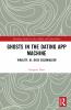 Ghosts in the Dating App Machine