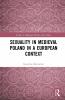 Sexuality in Medieval Poland in a European Context