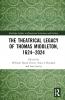 Theatrical Legacy of Thomas Middleton 1624–2024