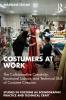 Costumers at Work: The Collaborative Creativity Emotional Labour and Technical Skill of Costume Creation
