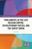 Parliaments in the Late Russian Empire Revolutionary Russia and the Soviet Union