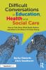 Difficult Conversations in Education Health and Social Care