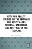 Myth and Reality: Studies on the Templars and Hospitallers Medieval Narratives and the Trial of the Templars