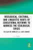 Ideological Cultural and Linguistic Roots of Educational Reforms to Address the Ecological Crisis