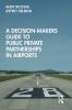 Decision-Makers Guide to Public Private Partnerships in Airports