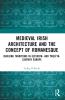 Medieval Irish Architecture and the Concept of Romanesque