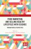 Food Marketing and Selling Healthy Lifestyles with Science