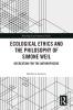 Ecological Ethics and the Philosophy of Simone Weil