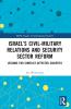 Israel’s Civil-Military Relations and Security Sector Reform