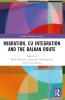 Migration EU Integration and the Balkan Route