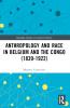 Anthropology and Race in Belgium and the Congo (1839-1922)