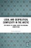Legal and Geopolitical Complexity in the Arctic