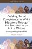 Building Racial Competency in White Educators through the Transformative Act of Writing