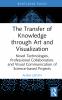 Transfer of Knowledge through Art and Visualization