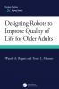 Designing Robots to Improve Quality of Life for Older Adults