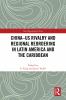 China-US Rivalry and Regional Reordering in Latin America and the Caribbean