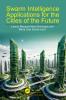 Swarm Intelligence Applications for the Cities of the Future