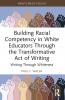 Building Racial Competency in White Educators through the Transformative Act of Writing