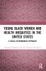 Young Black Women and Health Inequities in the United States