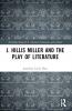 J. Hillis Miller and the Play of Literature