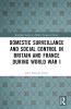 Domestic Surveillance and Social Control in Britain and France during World War I