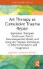 Art Therapy as Cumulative Trauma Repair