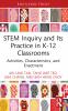 STEM Inquiry and Its Practice in K-12 Classrooms