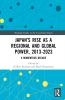 Japan’s Rise as a Regional and Global Power 2013-2023