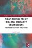 Cuba’s Foreign Policy in Global Solidarity Organizations