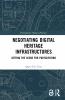 Negotiating Digital Heritage Infrastructures