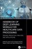 Handbook of Deep Learning Models for Healthcare Data Processing