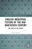 English Industrial Fiction of the Mid-Nineteenth Century