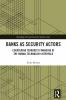 Banks as Security Actors