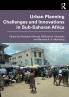 Urban Planning Challenges and Innovations in Sub-Saharan Africa