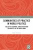 Communities of Practice in World Politics