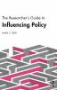 Researcher's Guide to Influencing Policy