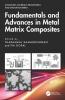 Fundamentals and Advances in Metal Matrix Composites