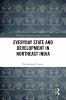 Everyday State and Development in Northeast India
