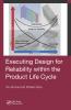 Executing Design for Reliability Within the Product Life Cycle