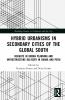 Hybrid Urbanisms in Secondary Cities of the Global South