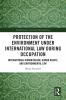 Protection of the Environment under International Law during Occupation
