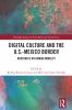 Digital Culture and the U.S.-Mexico Border