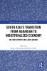 South Asia's Transition from Agrarian to Industrialized Economy