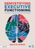 Demystifying Executive Functioning